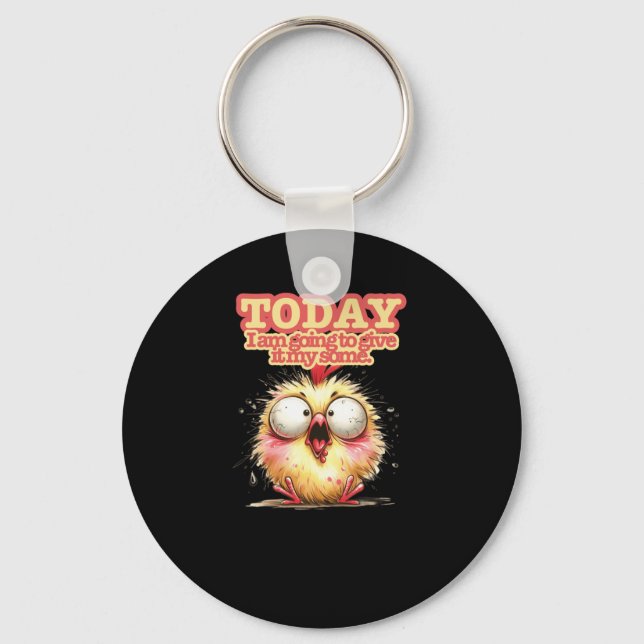 Today I’m Going To Give It My Some  Key Ring (Front)