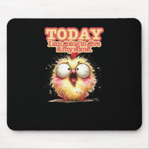 Today I’m Going To Give It My Some Mouse Pad