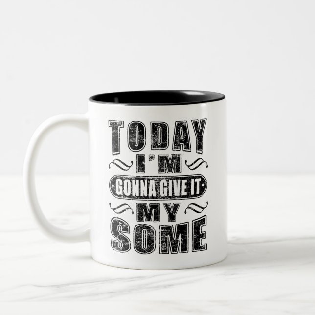 Today I’m Gonna Give It My Some Lazy Saying Mug (Left)