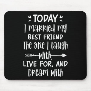 Today I Married My Best Friend Groom Bride Wedding Mouse Pad