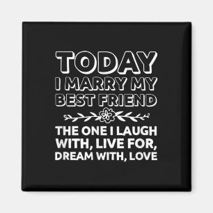 Today I Marry My Best Friend Bride Groom Wedding D Magnet