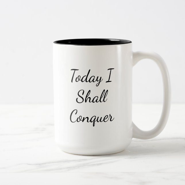 Today I Shall Conquer Encouragement Two-Tone Coffee Mug (Right)