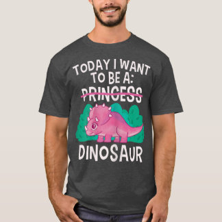 Today I Want To Be A Dinosaur Cute Princess Tricer T-Shirt