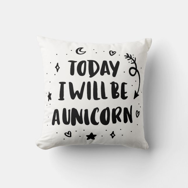 Today I Will Be A Unicorn Cushion (Front)