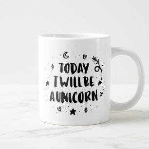 Today I Will Be A Unicorn Large Coffee Mug