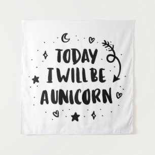 Today I Will Be A Unicorn Tapestry