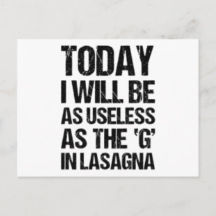 TODAY I WILL BE AS USELESS AS THE G IN LASAGNA POSTCARD