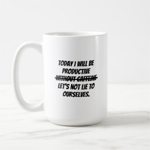 Today I will be productive Coffee Mug