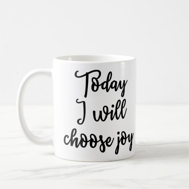 Today I will choose joy Mug (Left)