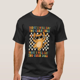 Today I Will Eat Two Corn Dogs Meme Cat Retro Groo T-Shirt