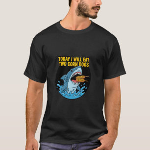 Today I Will Eat Two Corn Dogs Meme Shark Brainrot T-Shirt