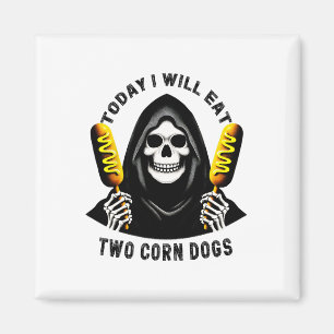 Today I Will Eat Two Corn Dogs Skeleton Silly Meme Magnet