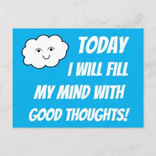 TODAY I WILL FILL MY MIND WITH GOOD THOUGHTS Cute Postcard