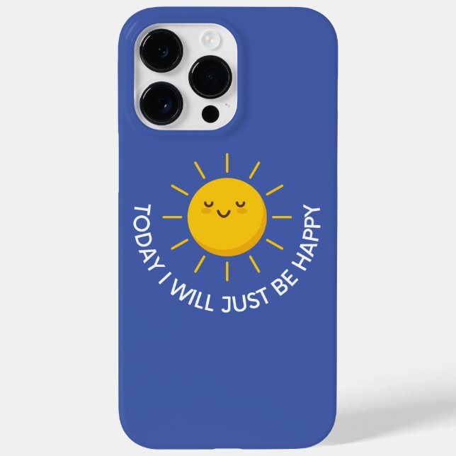 Today I Will Just Be Happy Iphone 14 Case (Back)