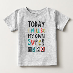 Today I'll Be My Own Super Hero Baby T-Shirt