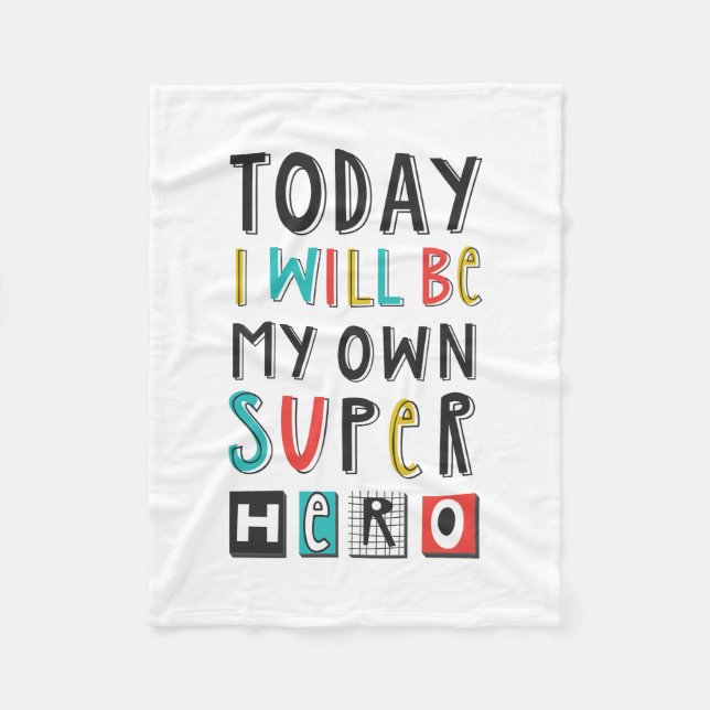 Today I'll Be My Own Super Hero Fleece Blanket (Front)