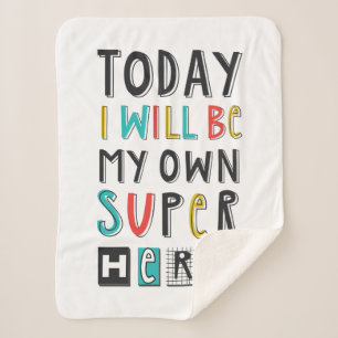 Today I'll Be My Own Super Hero Sherpa Blanket