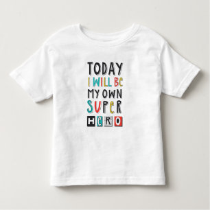 Today I'll Be My Own Super Hero Toddler T-Shirt