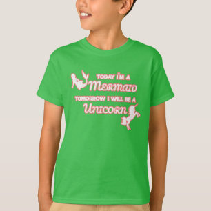 Today I'm A Mermaid Tomorrow I Will Be A Unicorn T-Shirt
