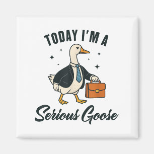 Today Im A Serious Goose Funny Goose Lovers _1 Magnet