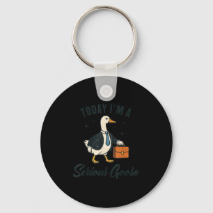 Today I'm A Serious Goose Funny Goose Lovers  Key Ring