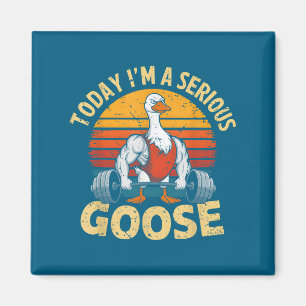 Today I'm A Serious Goose Funny Gym Weightlifting  Magnet