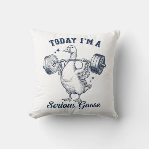 Today I'm a serious Goose Funny Lifting Weights  Cushion