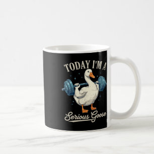 Today I'm A Serious Goose Funny Weightlifting Gym Coffee Mug