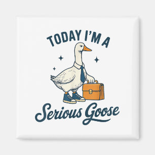 Today Im A Serious Goose Lovers Goose _1  Magnet