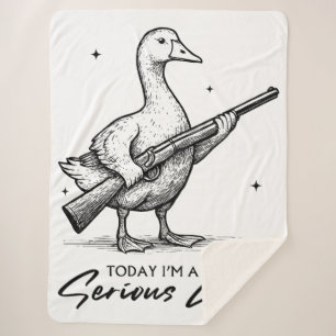 Today I'm A Serious Goose Lovers Goose With Gun Sherpa Blanket