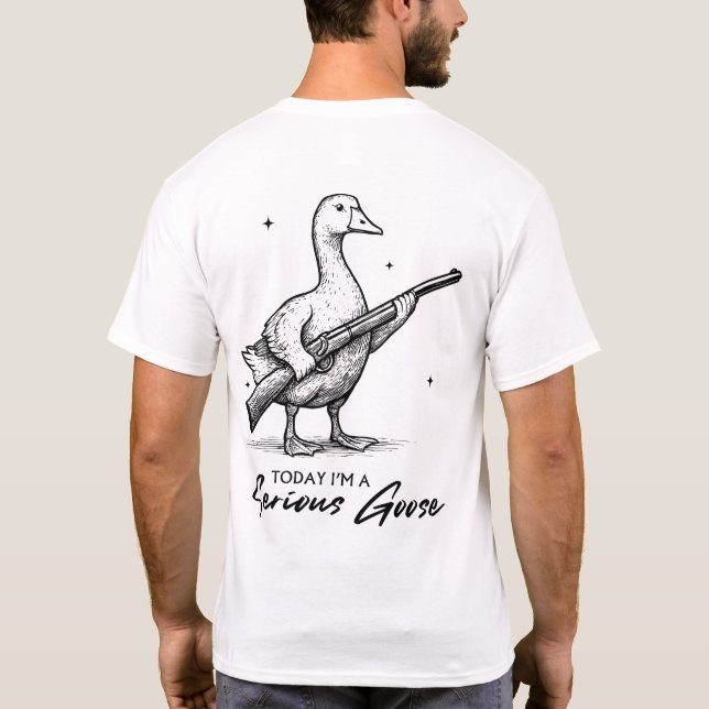Today I'm A Serious Goose Lovers Goose With Gun T-Shirt (Back)