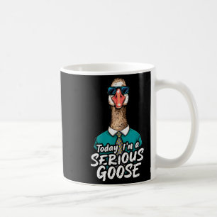 Today I'm A Serious Goose Shirt Men Women Serious  Coffee Mug