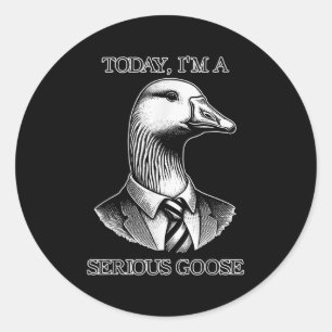 Today Im A Serious Goose Suit Tie Funny Sarcasm Si Classic Round Sticker