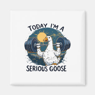 Today I'm A Serious Goose Tee Funny Bodybuilding F Magnet