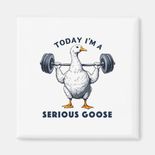 Today I'm A Serious Goose Tee Funny Bodybuilding F Magnet