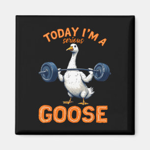 Today I'm A Serious Goose Tee Funny Bodybuilding F Magnet