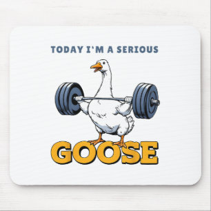 Today I'm A Serious Goose Tee Funny Bodybuilding F Mouse Pad