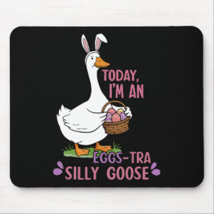 Today I'm An Eggs-tra Silly Goose Easter Day  Mouse Pad