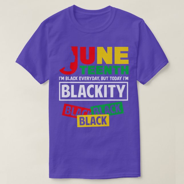 Today I'm Blackity Black Pride African American Ju T-Shirt (Design Front)
