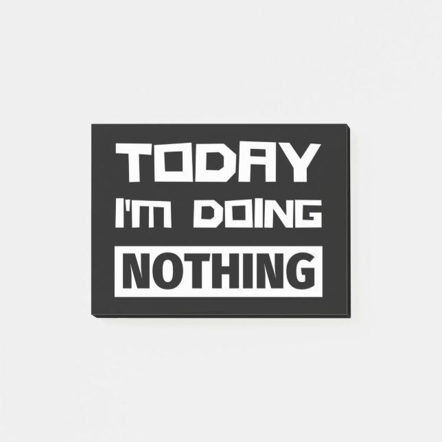 Today I'm Doing Nothing Post-it Notes (Front)