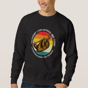 Today Im Finishing What I Did Yesterday Sloth Rest Sweatshirt