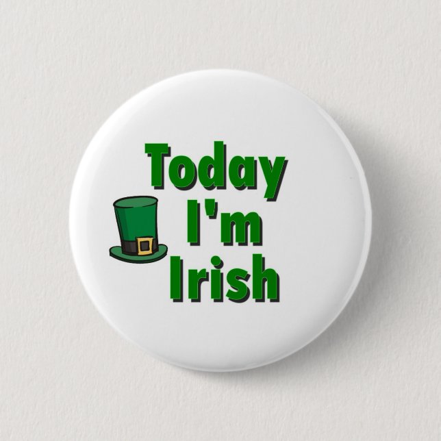 Today I'm Irish 6 Cm Round Badge (Front)