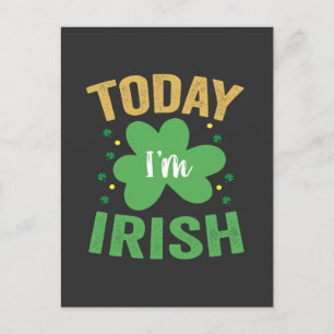 Today I'm Irish Funny St Patrick's Day Irish Lucky Invitation Postcard