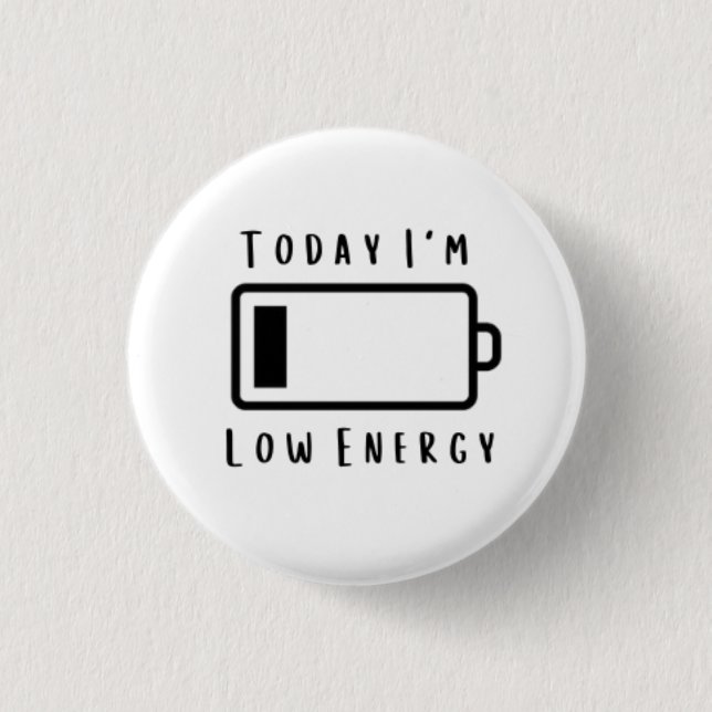 Today I'm.... Low Energy 3 Cm Round Badge (Front)
