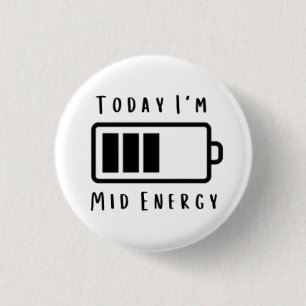 Today I'm... Mid Energy 3 Cm Round Badge