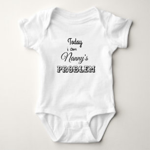 today im nannys problem baby bodysuit