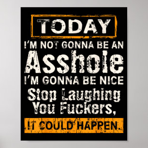 Today Im Not Gonna Be An Im Gonna Be Nice Poster