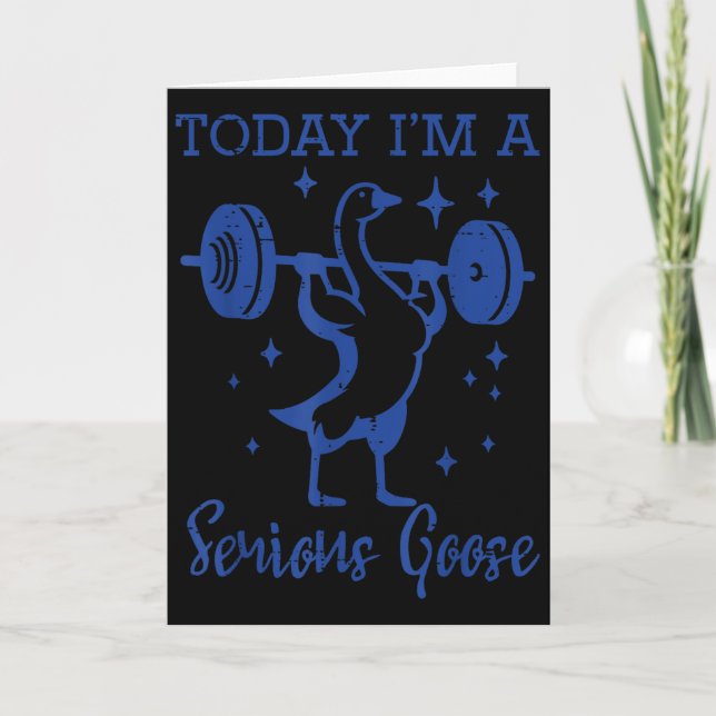 Today Im Serious Goose Barbell Gym Workout Men Wom Card (Front)