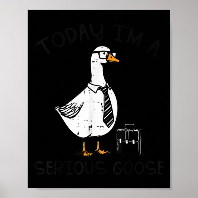 Today Im Serious Goose Briefcase Funny Silly Humou Poster (Front)