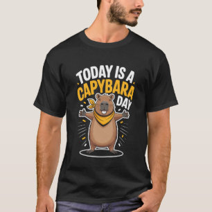 Today is A Capybara Day Funny Cute Rodent Animal H T-Shirt